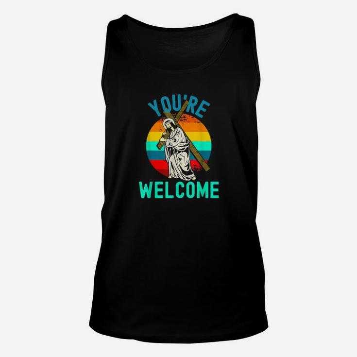 You're Welcome Jesus With Cross Strong Faith Easter Unisex Tank Top