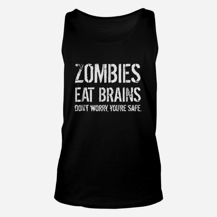 Zombies Eat Brains So You Are Safe Unisex Tank Top