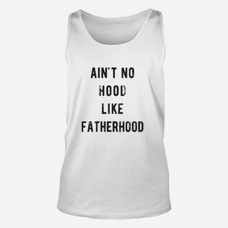Ain't No Hood Like Fatherhood Unisex Tank Top