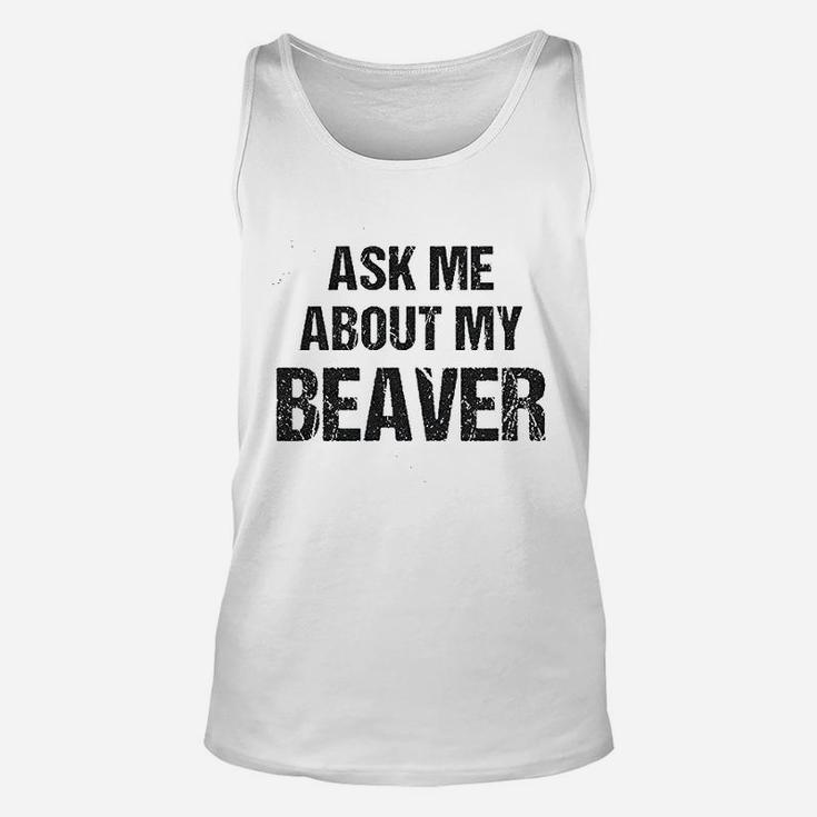 Ask Me About My Beaver Unisex Tank Top