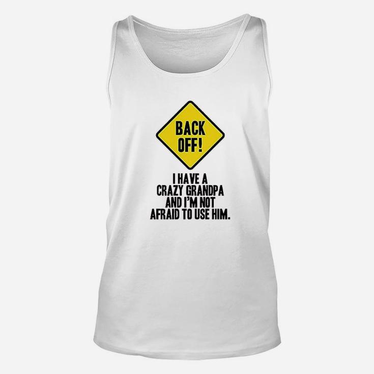 Back Off I Have A Crazy Grandpa Warning Funny Infant Baby Boy Girl Unisex Tank Top