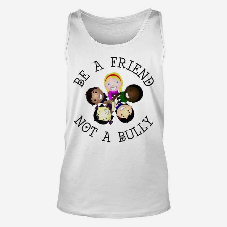 Be A Friend Not A Bully Anti-Bullying  Back To School Unisex Tank Top