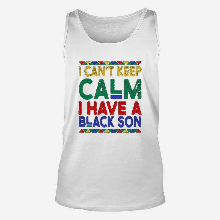Black Daddys Gift I Cant Keep Calm I Have A Black Son Father Day Unisex Tank Top