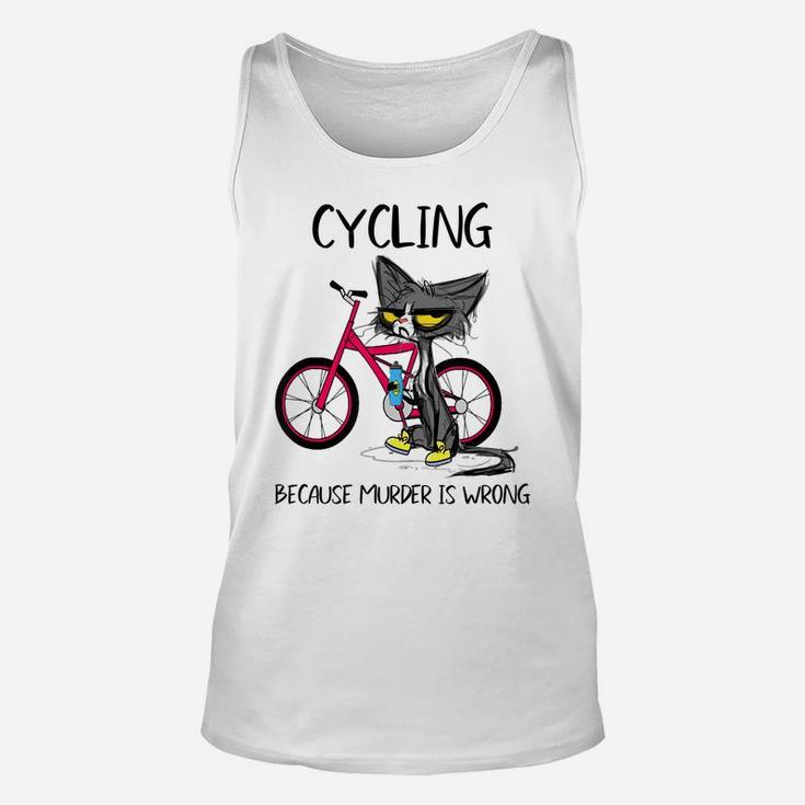 Cycling Because Murder Is Wrong Funny Cute Cat Woman Gift Unisex Tank Top
