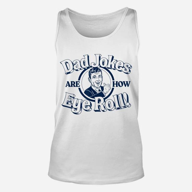 Dad Jokes Are How Eye Roll Funny Vintage Vibe Retro Graphic Unisex Tank Top