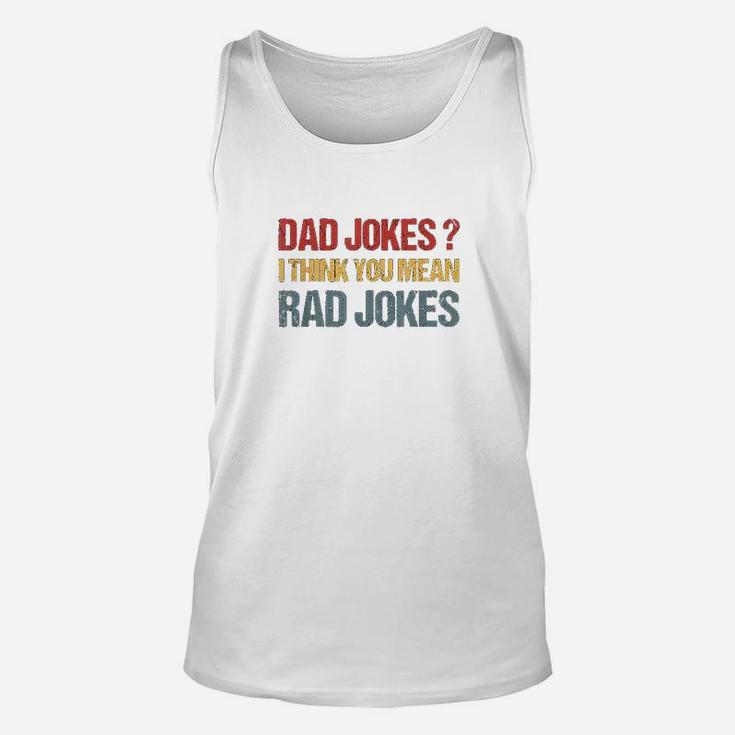 Dad Jokes I Think You Mean Rad Jokes Gift Fathers Day Unisex Tank Top