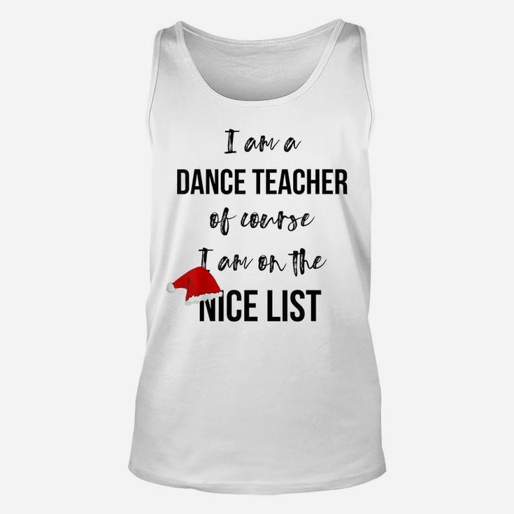 Dance Teacher Christmas T-Shirt - On The Nice List Unisex Tank Top