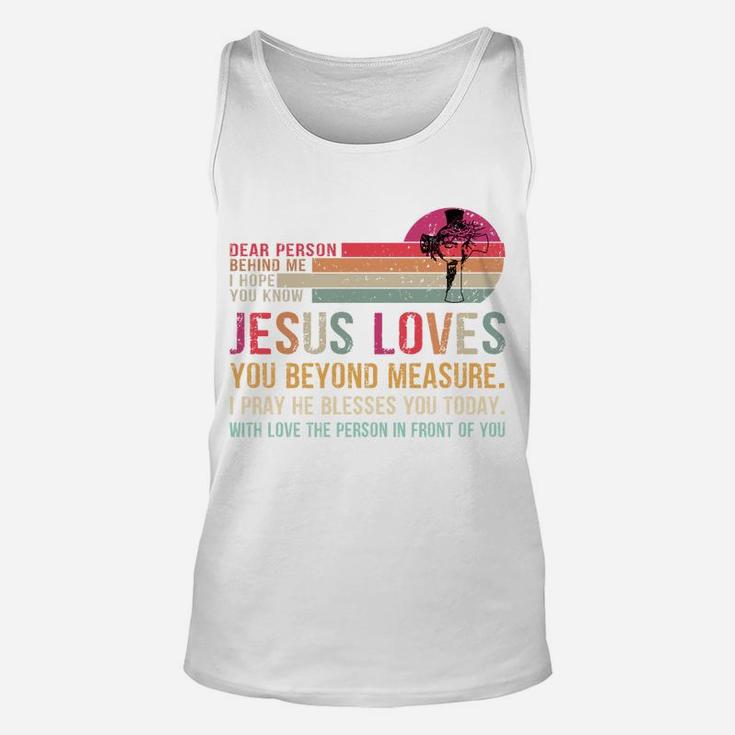 Dear Person Behind Me I Hope You Know Jesus Loves You Unisex Tank Top