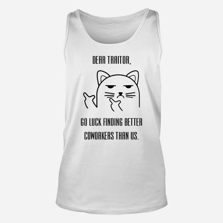 Dear Traitor Good Luck Finding Better Coworkers Than Us Unisex Tank Top