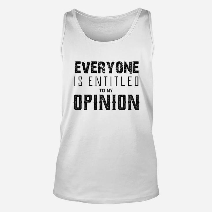 Everyone Entitled To My Opinion Unisex Tank Top