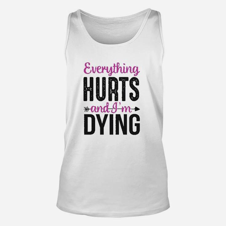 Everything Hurts And Im Dying Funny Workout Unisex Tank Top