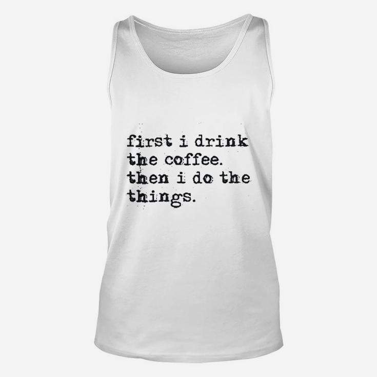 First Drink Coffee Do Things Unisex Tank Top