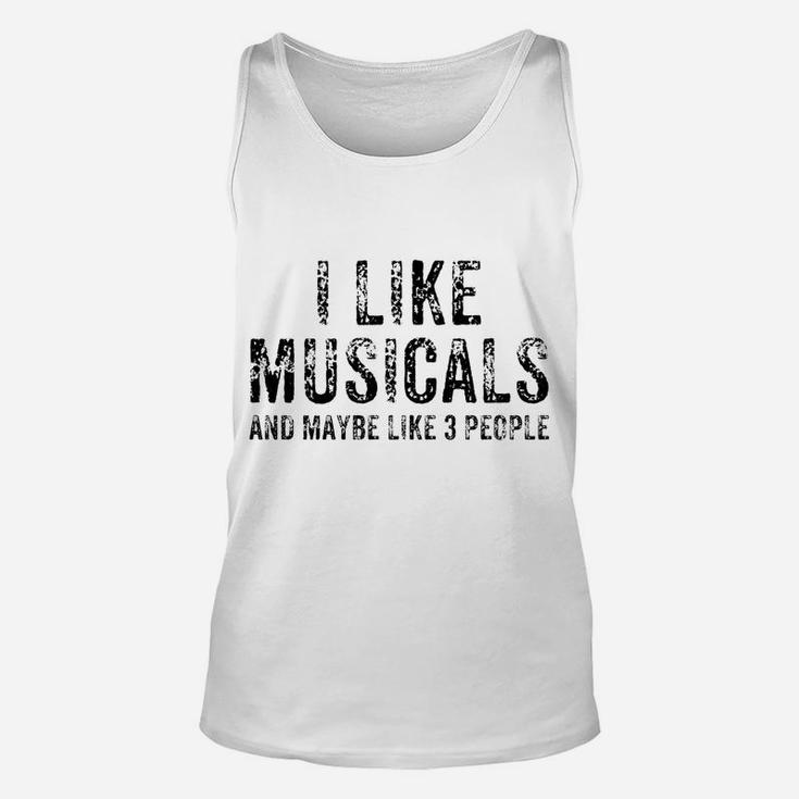 Funny I Like Musicals And Maybe 3 People Theatre Gift Sweatshirt Unisex Tank Top