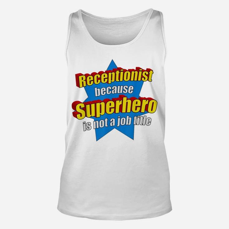 Funny Receptionist Because Superhero Isn't A Job Title Gift Unisex Tank Top