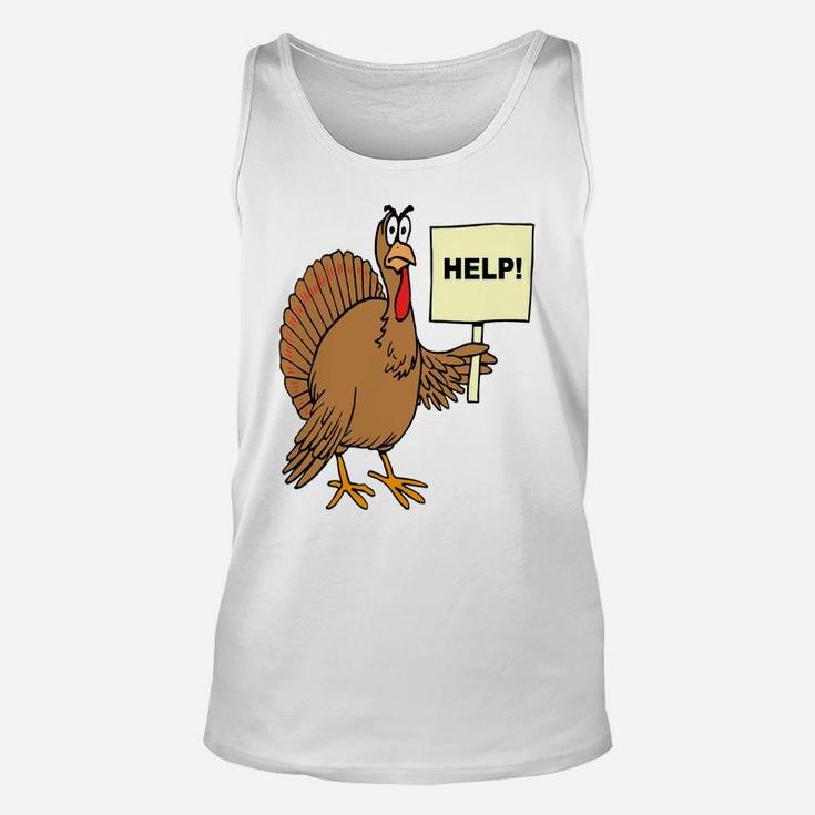 Funny Thanksgiving Turkey Humor Help Sign Christmas Turkey Unisex Tank Top