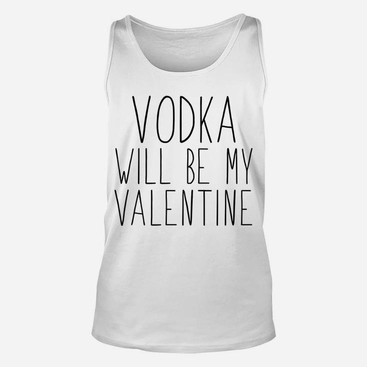 Funny Valentine  Vodka Will Be My Valentine Unisex Tank Top