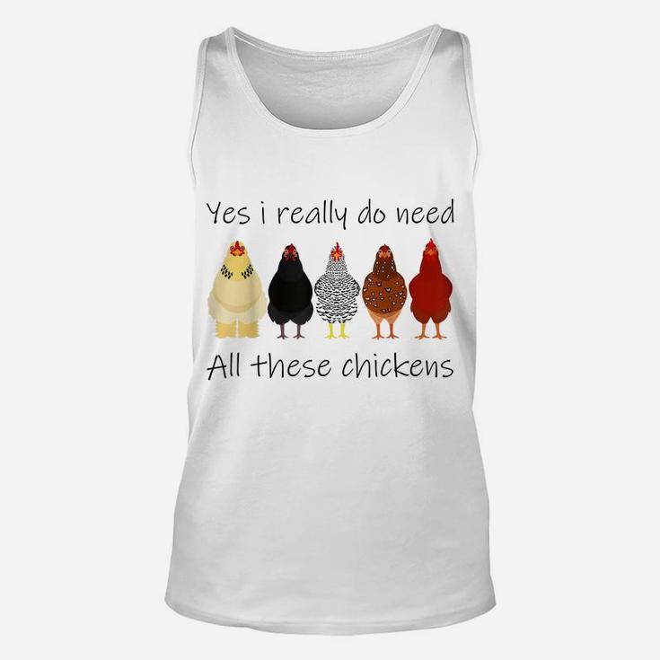 Funny Yes I Really Do Need All These Chickens, Gift Farmer Unisex Tank Top