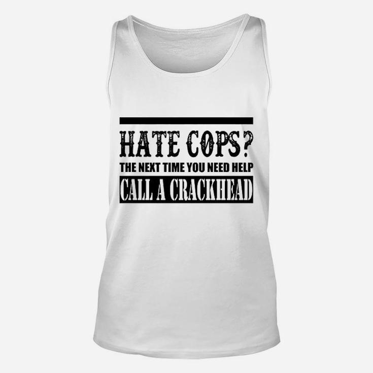 Hate Cops Call A Crackhead Unisex Tank Top