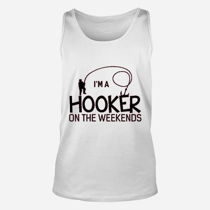 I Am A Hooker On The Weekends Funny Fishing Unisex Tank Top