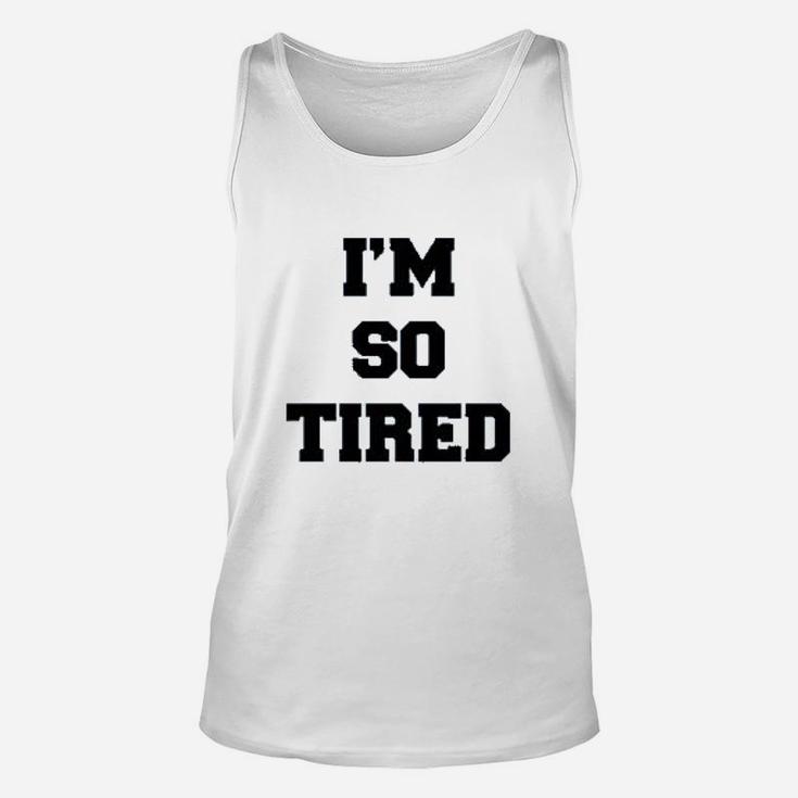 I Am So Tired And I Am Not Tired Unisex Tank Top