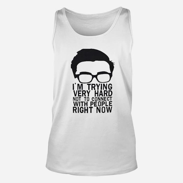 I Am Trying Very Hard Not To Connect With People Right Now Unisex Tank Top