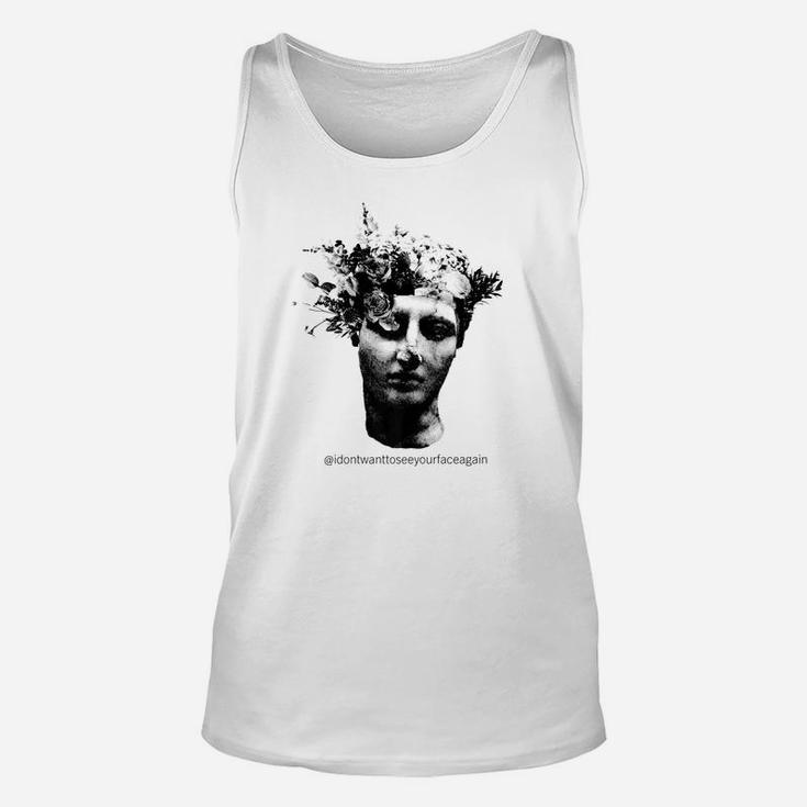 I Dont Want To See Your Face Again Unisex Tank Top
