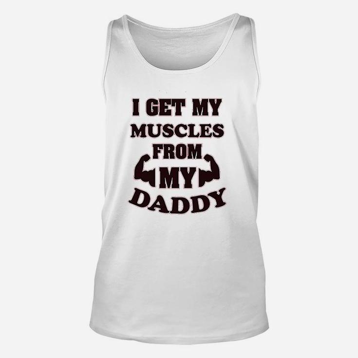 I Get My Muscles From Daddy Workout Gym Dad Fathers Day Unisex Tank Top