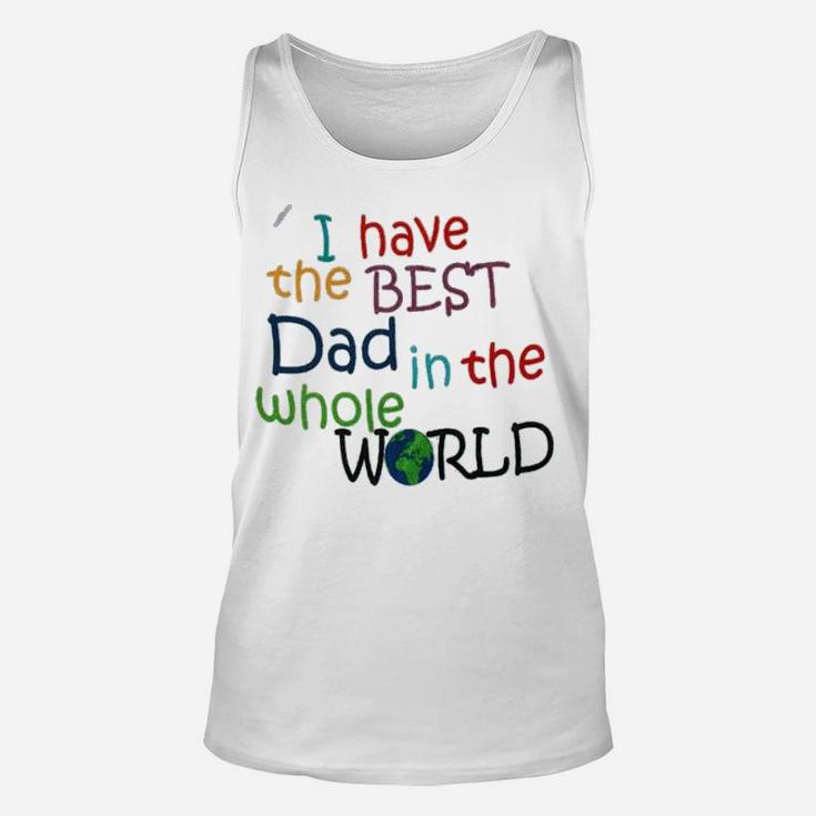 I Have The Best Dad In The World Unisex Tank Top