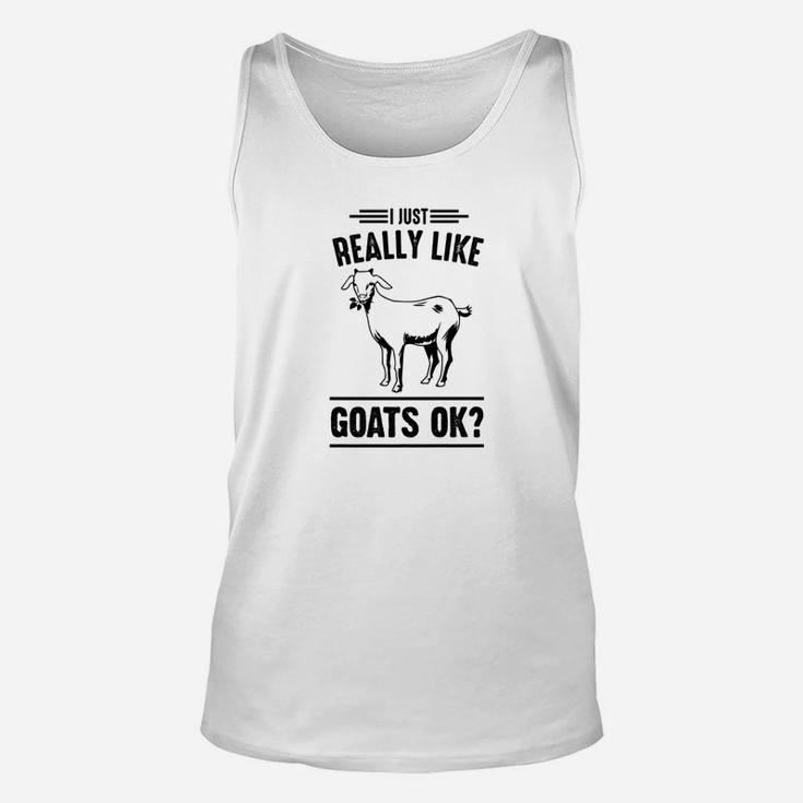 I Just Really Like Goats Ok Funny Animal Lover Gift Unisex Tank Top