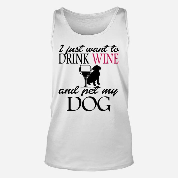 I Just Want To Drink Wine And Pet My Dog Sweatshirt Unisex Tank Top