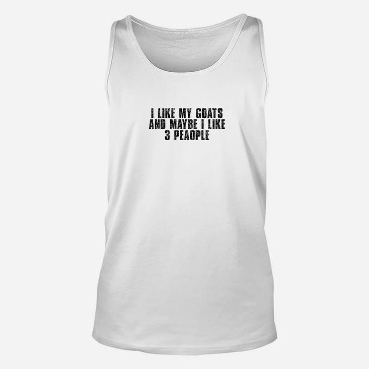 I Like My Goats And Maybe 3 People Funny Goat Lover Gifts Unisex Tank Top
