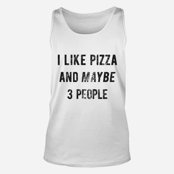 I Like Pizza And Maybe Like 3 People Unisex Tank Top