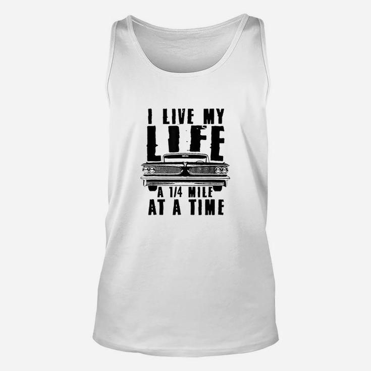I Live My Life A Quarter Mile At A Time Drag Racing Unisex Tank Top