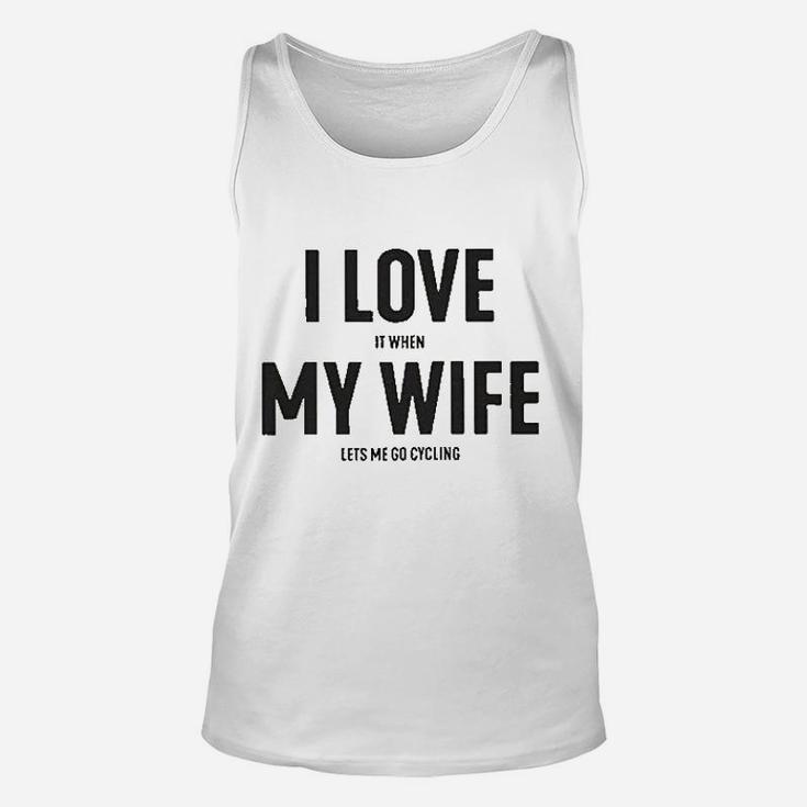 I Love It When My Wife Lets Me Go Cycling Unisex Tank Top