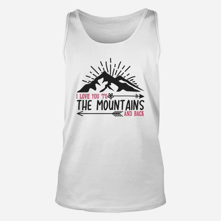 I Love You To The Mountains And Back Happy Valentines Day Unisex Tank Top