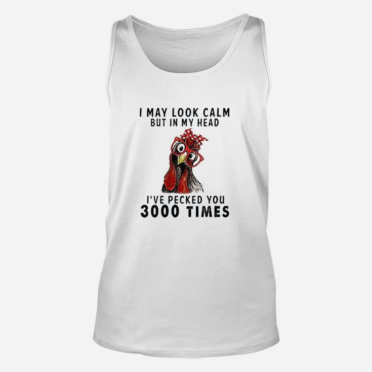 I May Look Calm But In My Head I Have Pecked You 3000 Times Unisex Tank Top