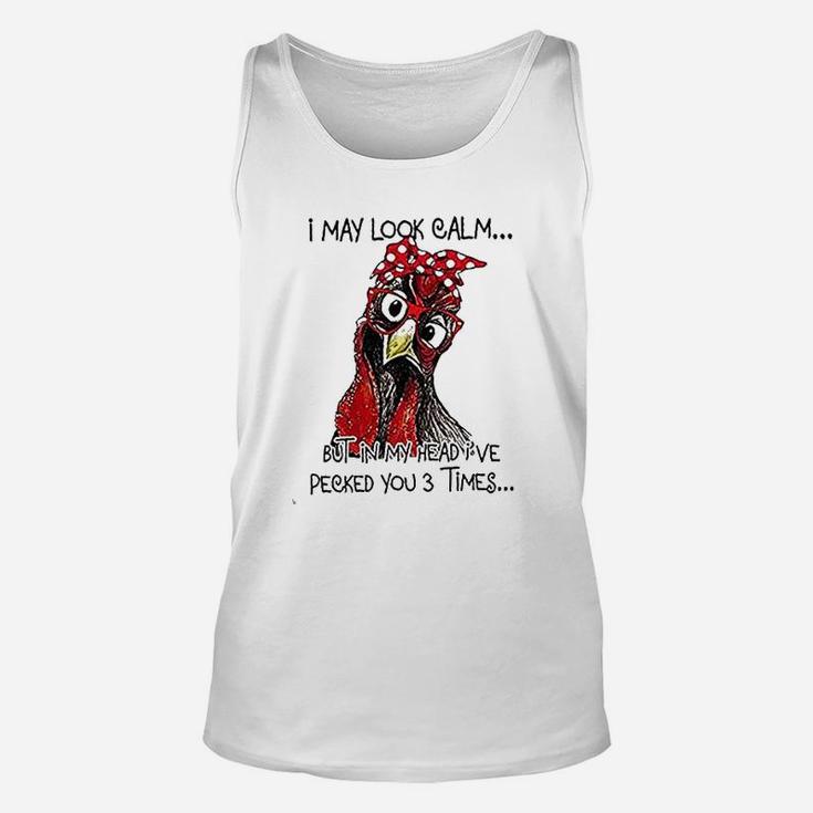 I May Look Calm But In My Head I've Pecked You 3 Times Unisex Tank Top