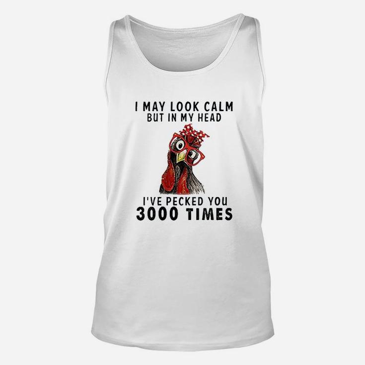 I May Look Calm But In My Head Ive Pecked You 3000 Times Unisex Tank Top
