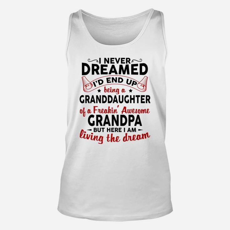 I Never Dreamed I'd End Up Being A Granddaughter Of Grandpa Unisex Tank Top