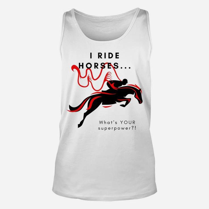 I Ride HorsesWhat's Your Superpower Unisex Tank Top