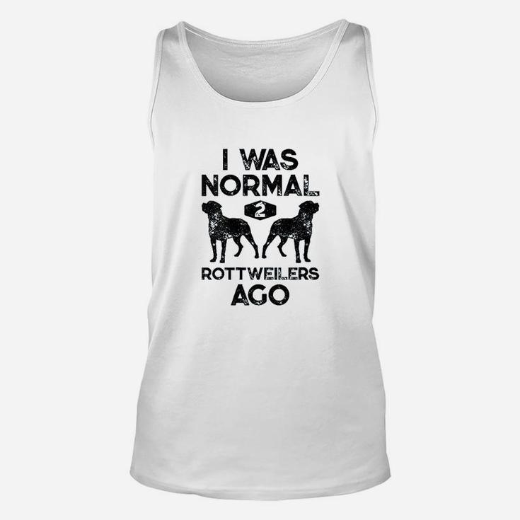 I Was Normal 2 Rottweilers Ago Funny Dog Lover Unisex Tank Top