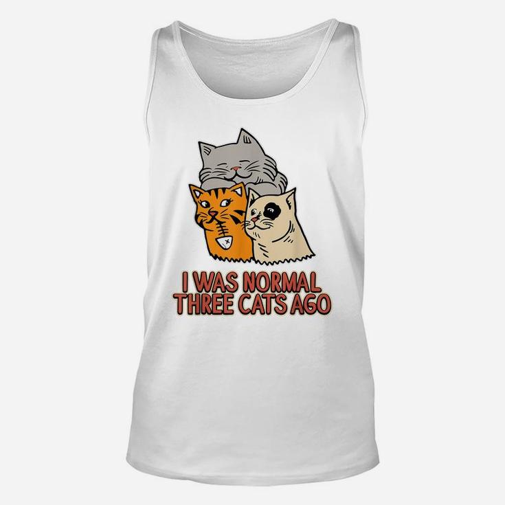 I Was Normal Three Cats Ago - Funny  Cat Lover Unisex Tank Top