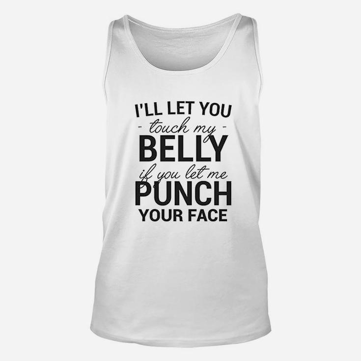 I Willl Let You Touch My Belly If You Let Me Punch Your Face Unisex Tank Top