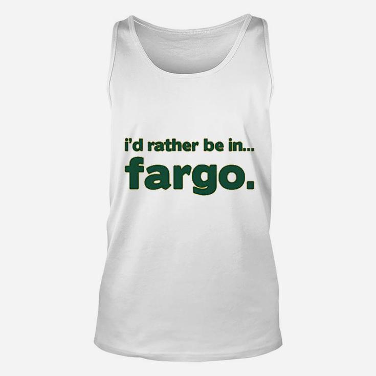 I Would Rather Be In Fargo Unisex Tank Top