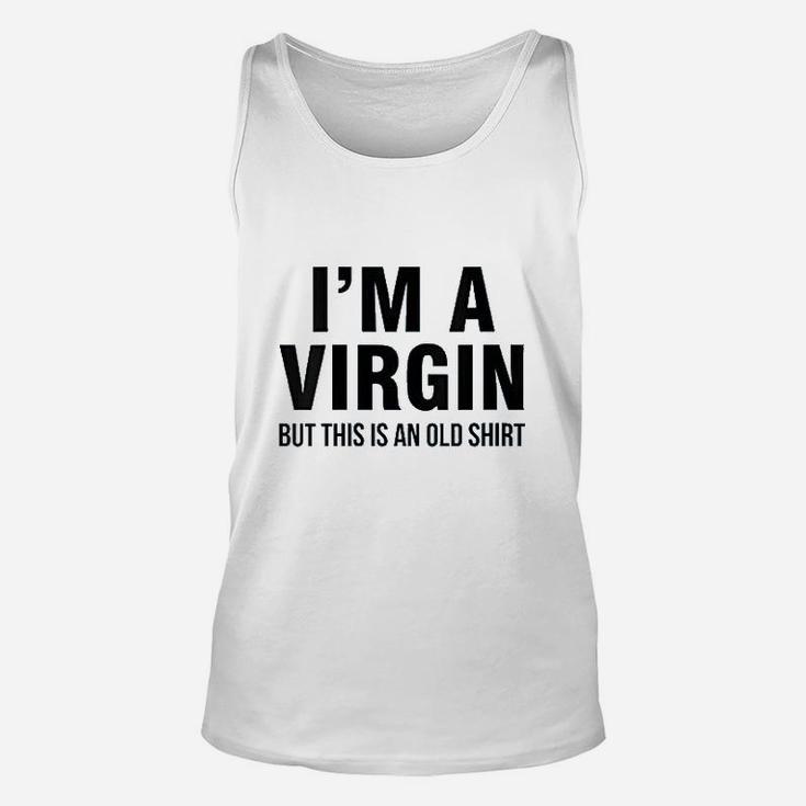 Im A Virgin But This Is An Old Unisex Tank Top