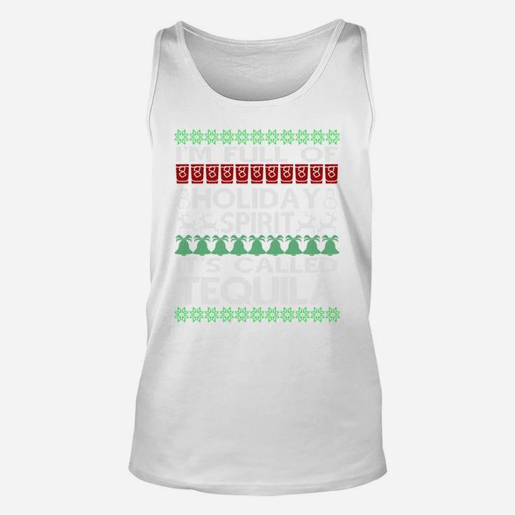 I'm Full Of Holiday Spirit Called Tequila Ugly Christmas Unisex Tank Top