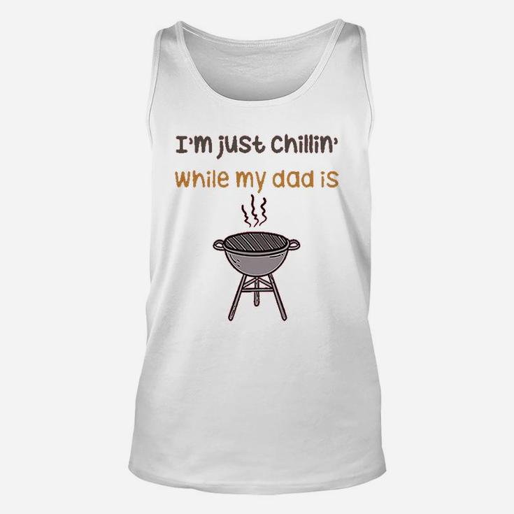 Im Just Chillin While My Dad Grilling Bbq Grill Master Unisex Tank Top