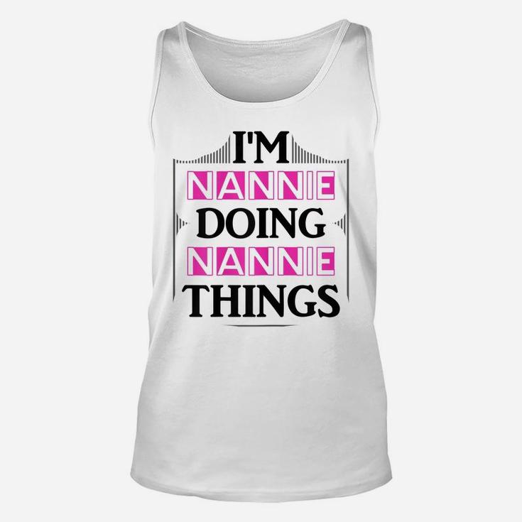 I'm Nannie Doing Nannie Things Funny First Name Gift Unisex Tank Top