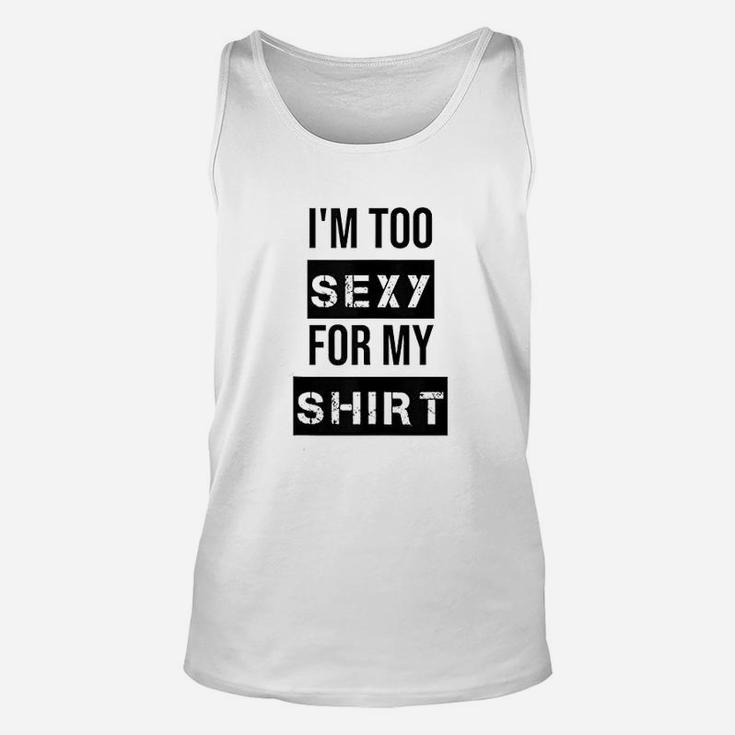 Im Too For My Muscle Unisex Tank Top