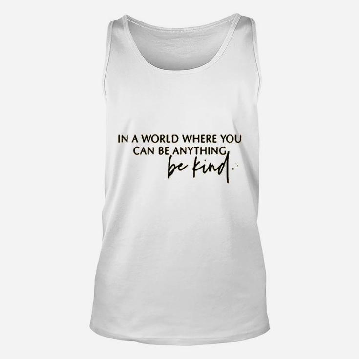 In A World Where You Can Be Anything Unisex Tank Top